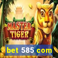 bet 585 com
